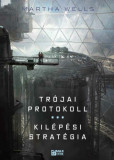 Tr&oacute;jai protokoll / Kil&eacute;p&eacute;si strat&eacute;gia - Az &Ouml;ld&ouml;klő napl&oacute;k 3-4. - Martha Wells