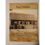 Paul T&acirc;rbățiu - Un fenomen cărturăresc: plugarii condeieri din Banat