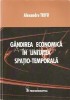 Gandirea Economica In Unitatea Spatio-Temporala - Alexandru Trifu, Editura Performantica, 2005, 443 pagini