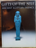 Florence Dunn Friedman - Gifts of the Nile: Ancient Egyptian Faience