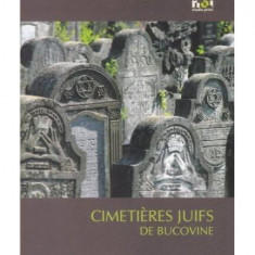Cimitire evreieşti din Bucovina / Cimetieres juifs de Bucovine (franceză) - Hardcover - Simon Geissbühler - Noi Media Print