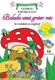 Balada unui greier mic (ediție bilingvă rom&acirc;nă-engleză) - George Top&icirc;rceanu