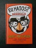 JAMES PATTERSON SI CHRIS GRABENSTEIN - EU, HAIOS? O POVESTE DIN GENERALA