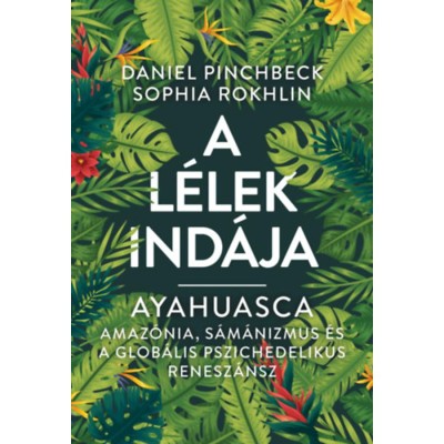 A L&amp;eacute;lek Ind&amp;aacute;ja - Ayahuasca - Daniel Pinchbeck foto