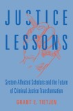 Justice Lessons: System-Affected Scholars and the Future of Criminal Justice Transformation