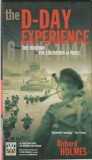 RICHARD HOLMES - THE D-DAY EXPERIENCEFROM THE INVASION TO THE LIBERATION OF PARIS