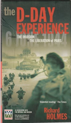 RICHARD HOLMES - THE D-DAY EXPERIENCEFROM THE INVASION TO THE LIBERATION OF PARIS foto
