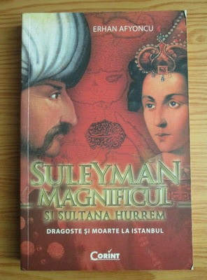 Erhan Afyoncu - Suleyman Magnificul si Sultana Hurrem foto