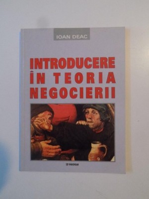 INTRODUCERE IN TEORIA NEGOCIERII de IOAN DEAC , 2002 foto