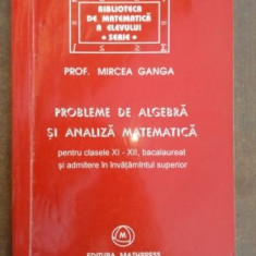 Probleme de algebra si analiza matematica pentru clasele XI-XII- Mircea Ganga