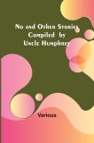 No and Other Stories Compiled by Uncle Humphrey