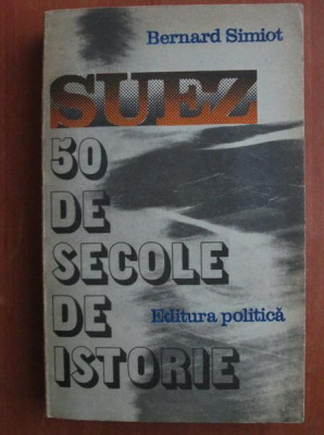 Bernard Simiot - Suez, 50 de secole de istorie foto