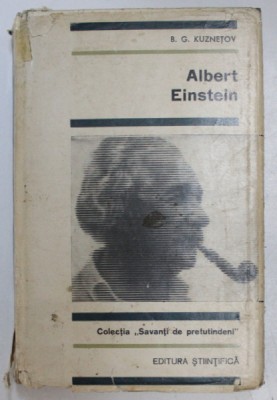 ALBERT EINSTEIN , EDITIA A DOUA REVAZUTA SI COMPLETATA de B. G. KUZNETOV , 1968 foto