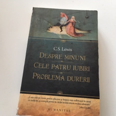 C S LEWIS, DESPRE MINUNI. CELE PATRU IUBIRI. PROBLEMA DURERII