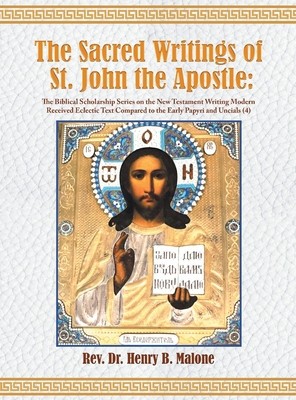 The Sacred Writings of St. John the Apostle: The Biblical Scholarship Series on the New Testament Writing Modern Received Eclectic Text Compared to th foto