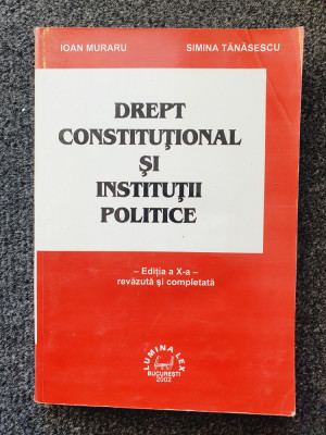 DREPT CONSTITUTIONAL SI INSTITUTII POLITICE - Muraru, Tanasescu foto