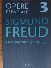 Opere esentiale 3 - Psihologia inconstientului - Sigmund Freud foto