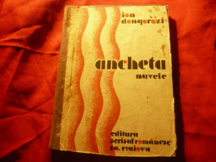 Ion Dongorozi - ANCHETA - Prima Ed. 1930 - Ed. Scrisul Romanesc ,144 pag