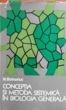 N. Botnariuc - Conceptia si metoda sistemica in biologia generala (Editia: 1976)