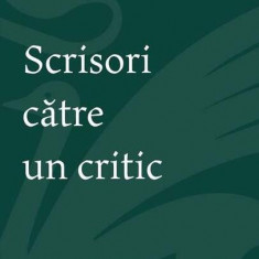 Scrisori către un critic - Paperback brosat - Dana Heuberger - Cartea Românească | Art