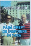 FARA DREPT DE INAPOIERE IN TARA de JACQUES VERGOTTI , 2000