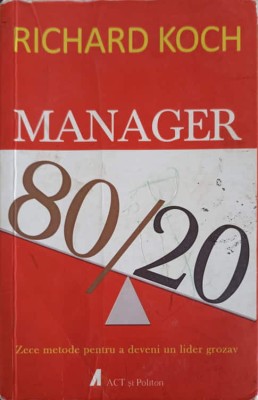 MANAGER 80/20 ZECE METODE PENTRU A DEVENI UN LIDER GROZAV-RICHARD KOCH-248650 foto