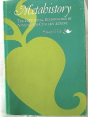 Metahistory The Historical Imagination of XIX Europe / Hayden White foto