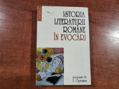 Istoria literaturii romane in evocari - I.Oprisan foto