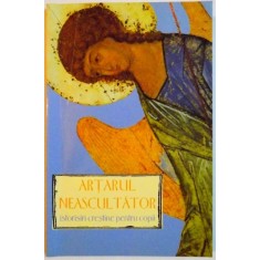 ARTARUL NEASCULTATOR , ISTORISIRI CRESTINE PENTRU COPII , 2006