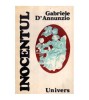 Inocentul - Gabriele D&#039;Annunzio, 1983, Univers, 263 pagini, Roman, Beletristica