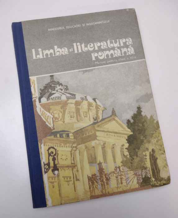 LIMBA SI LITERATURA ROMANA , MANUAL CLASA A XI-A / OLTEANU si PAVNOTESCU / 1982