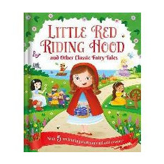 Little Red Riding Hood and Other Classic Fairy Tales