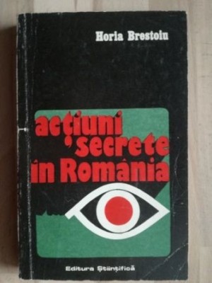 Actiuni secrete in Romania- Horia Brestoiu foto