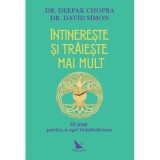 Intinereste si traieste mai mult. 10 pasi pentru a opri imbatranirea - Deepak Chopra, David Simon