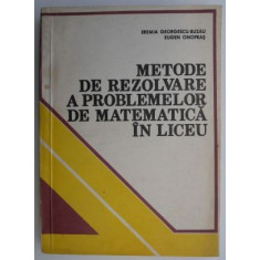 Metode de rezolvare a problemelor de matematica in liceu - Eremia Georgescu-Buzau, Eugen Onofras