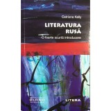 Catriona Kelly - Literatura rusa - O foarte scurta introducere (Editia: 2020)