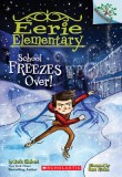 School Freezes Over! a Branches Book (Eerie Elementary #5)