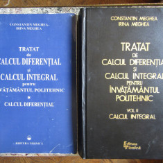 Tratat de calcul diferential si calcul integral Constantin Meghea VOL 1 SI 2