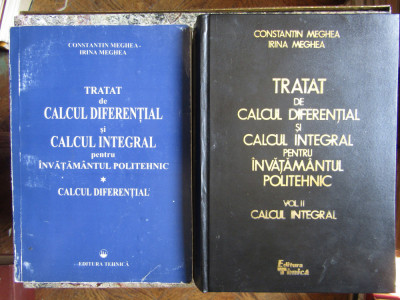 Tratat de calcul diferential si calcul integral Constantin Meghea VOL 1 SI 2 foto