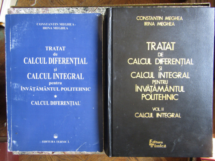 Tratat de calcul diferential si calcul integral Constantin Meghea VOL 1 SI 2