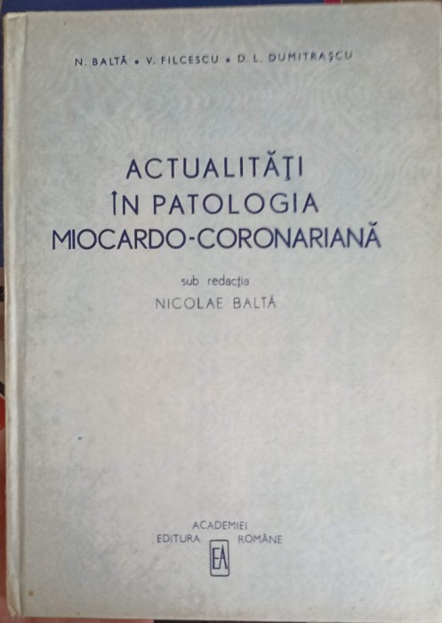 ACTUALITATI IN PATOLOGIA MIOCARDO-CORONARIANA-N. BALTA, V. FILCESCU, D.L. DUMITRASCU-253768