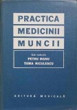 Practica Medicinii Muncii - Petru Manu, Toma Niculescu - Editura Medicala 1978, 629 pagini, Hardcover