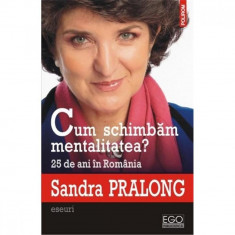 Cum schimbam mentalitatea? - Sandra Pralong foto