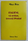 ITALIENI , VA ORDON, TRECETI PRUTUL ! de MIHAI PELIN , 2003
