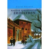 Magyar sorsk&eacute;rd&eacute;sek Erd&eacute;lyben - Aniszi K&aacute;lm&aacute;n