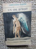 Giovanni Papini - Un om sfarsit, Roman, Editura Literatura Universala, Meridiane, 1969, 294 pagini