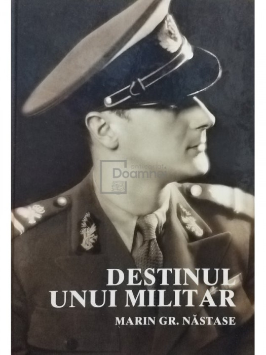 Marin Gr. Năstase - Destinul unui militar (editia 2004)