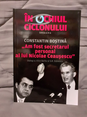 IN OCHIUL CICLONULUI AM FOST SECRETARUL LUI CEAUSESCU-CONSTANTIN BOSTINA foto