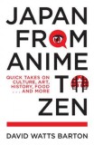 Japan from Anime to Zen | David Watts Barton