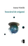 Buncarul de origami - Casa de Editura Max Blecher